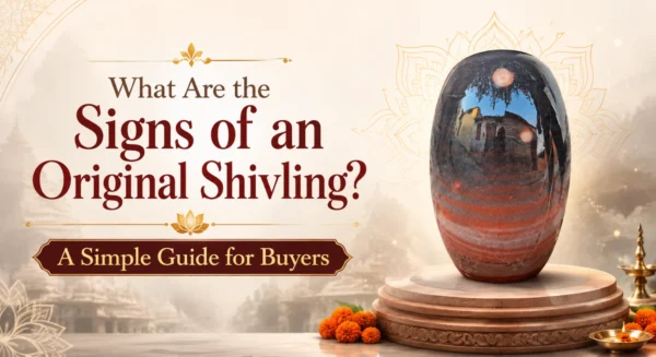 What Are the Signs of an Original Shivling? A Simple Guide for Buyers