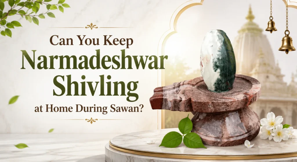 Can You Keep Narmadeshwar Shivling at Home During Sawan?
